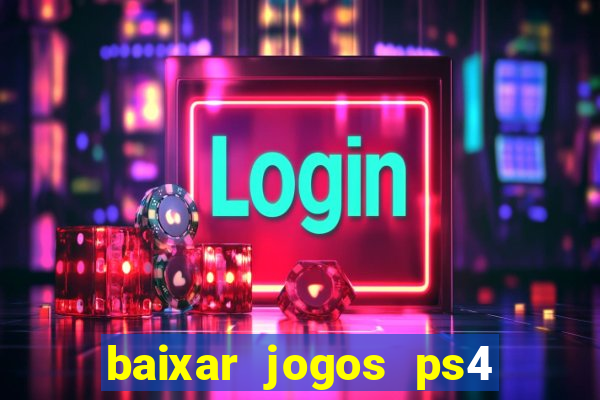 baixar jogos ps4 desbloqueado pkg